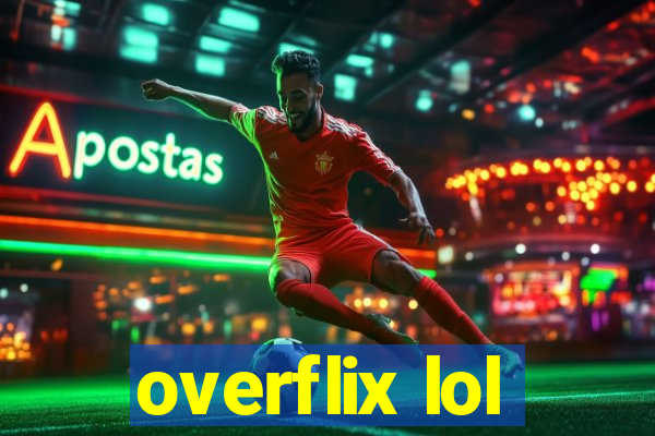 overflix lol